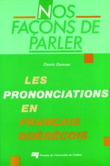 Nos façons de parler : Les prononciations en français québécois
