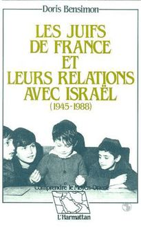 Les Juifs de France et leurs relations avec Israël (1945-1988)