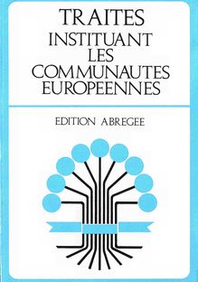 Traités instituant les Communautés européennes. Traités portant révision de ces traités Textes relatifs aux Communautés - Édition abrégée