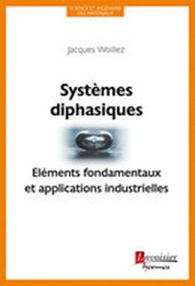 Systèmes diphasiques : Éléments fondamentaux et applications industrielles (Coll. Science et ingénierie des matériaux)