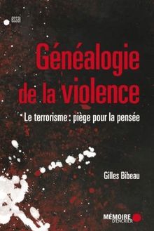 Généalogie de la violence : le terrorisme: piège pour la pensée