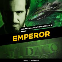 THE AMERICAN FATHERS EPISODE 4: EMPEROR