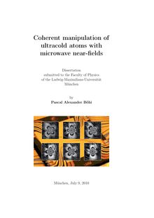 Coherent manipulation of ultracold atoms with microwave near-fields [Elektronische Ressource] / by Pascal Alexander Böhi