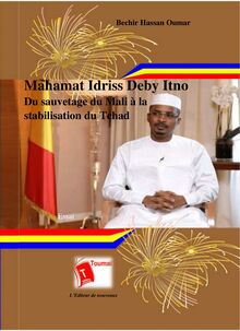 Mahamat Idriss Deby Itno - Du sauvetage du Mali à la stabilisation du Tchad