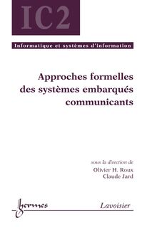 Approches formelles des systèmes embarqués communicants (Traité IC2 série Informatique et systèmes d information)