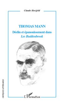 Thomas Mann Déclin et épanouissement dans "Les Buddenbrook"