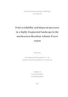Fruit availability and dispersal processes in a highly fragmented landscape in the northeastern Brazilian Atlantic Forest region [Elektronische Ressource] / vorgelegt von Ute Christiane Knörr
