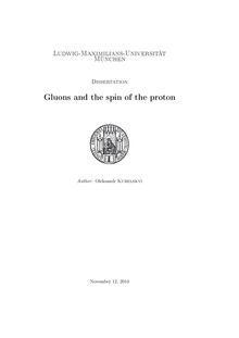Gluons and the spin of the proton [Elektronische Ressource] / vorgelegt von Oleksandr Kubelskyi