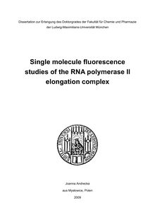 Single molecule fluorescence studies of the RNA polymerase II elongation complex [Elektronische Ressource] / Joanna Andrecka
