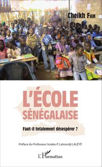 L école sénégalaise. Faut-il totalement désespérer ?