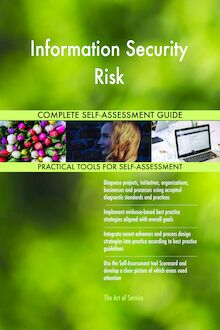 Information Security Risk Complete Self-Assessment Guide
