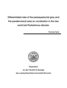 Differentiated roles of the periaqueductal gray and the paralemniscal area on vocalization in the new world bat Phyllostomus discolor [Elektronische Ressource] / vorgelegt von Thomas Fenzl