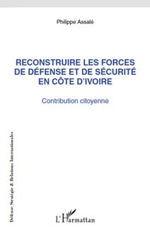 Reconstruire les forces de défense et de sécurité en Côte d Ivoire