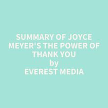 Summary of Joyce Meyer s The Power of Thank You