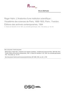 Roger Hahn, L’Anatomie d’une institution scientifique : l’Académie des sciences de Paris, 1666-1803, Paris ; Yverdon, Éditions des archives contemporaines, 1994  ; n°1 ; vol.62, pg 142-144