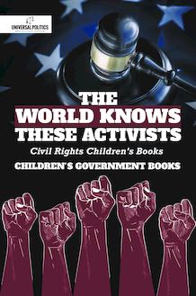The World Knows These Activists : Civil Rights Children s Books | Children s Government Books