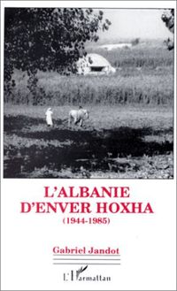 L Albanie d Enver Hoxha (1944-1985)