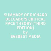 Summary of Richard Delgado s Critical Race Theory (Third Edition)