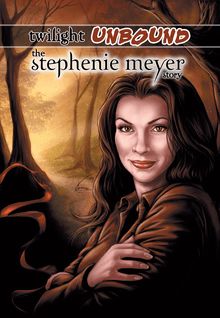 Twilight Unbound: The Stephenie Meyer Story