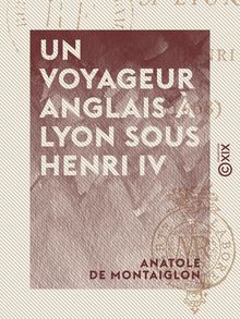 Un voyageur anglais à Lyon sous Henri IV - 1608