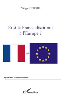 Et si la France disait oui à l Europe