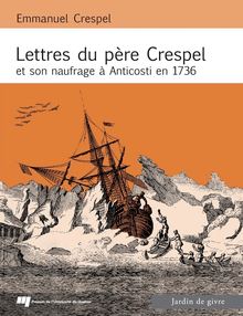 Lettres du Père Crespel et son naufrage à Anticosti en 1736
