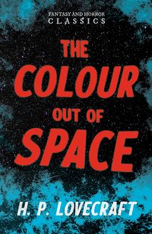 The Colour Out of Space (Fantasy and Horror Classics)