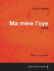 Ma Mere L Oye - A Score for Solo Piano (1912)