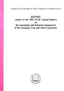 REPORT (Annex to the 1987 ECSC Annual Report) on the accounting and financial management of the European Coal and Steel Community