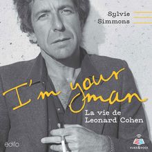 I m your man : la vie de Leonard Cohen