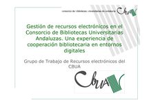 Gestión de recursos electrónicos en el Consorcio de Bibliotecas Universitarias Andaluzas. Una experiencia de cooperación bibliotecaria en entornos digitales