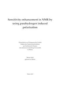 Sensitivity enhancement in NMR by using parahydrogen induced polarization [Elektronische Ressource] / Meike Roth