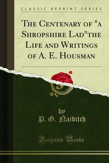 Centenary of "a Shropshire Lad"the Life and Writings of A. E. Housman