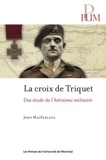 La croix de Triquet : Une étude de l héroïsme militaire