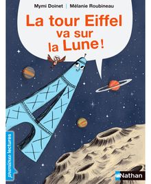 La Tour Eiffel va sur la lune - Premières Lectures CP Niveau 1 - Dès 6 ans