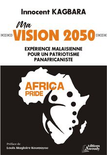 Ma vision 2050 : expérience malaisienne pour un patriotisme panafricaniste