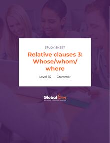 Relative clauses 3: Whose/whom/where