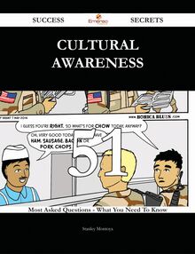 Cultural Awareness 51 Success Secrets - 51 Most Asked Questions On Cultural Awareness - What You Need To Know
