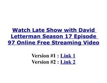 Watch late show with david letterman season 17 episode 97 online free