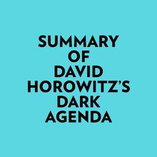 Summary of David Horowitz s DARK AGENDA