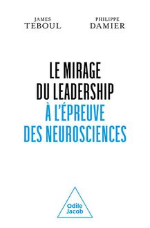Le Mirage du leadership à l épreuve des neurosciences