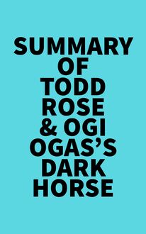 Summary of Todd Rose & Ogi Ogas s Dark Horse