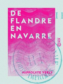 De Flandre en Navarre - Notes d un bourgeois de Lille