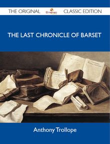 The Last Chronicle of Barset - The Original Classic Edition