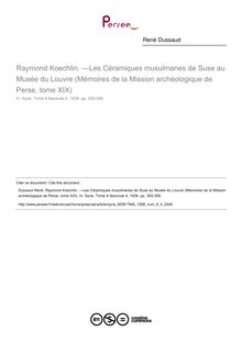Raymond Koechlin. —Les Céramiques musulmanes de Suse au Musée du Louvre (Mémoires de la Mission archéologique de Perse, tome XIX)  ; n°4 ; vol.9, pg 355-356