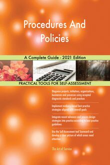 Procedures And Policies A Complete Guide - 2021 Edition