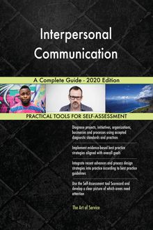 Interpersonal Communication A Complete Guide - 2020 Edition