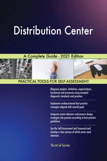 Distribution Center A Complete Guide - 2021 Edition