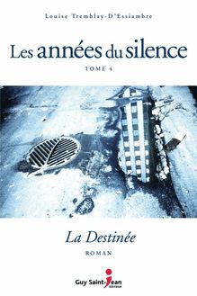 LES Années du silence, tome 4 : la destinée
