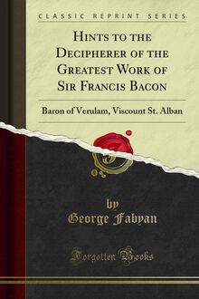 Hints to the Decipherer of the Greatest Work of Sir Francis Bacon